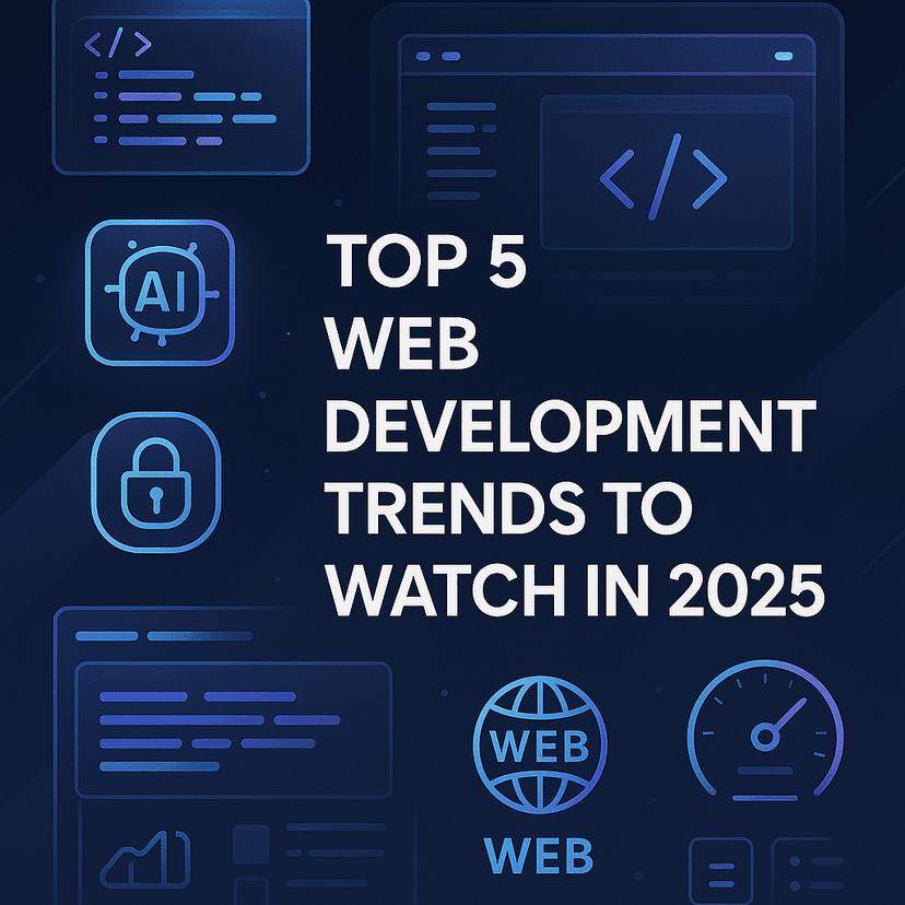 Top 5 Web Development Trends to Watch in 2025
